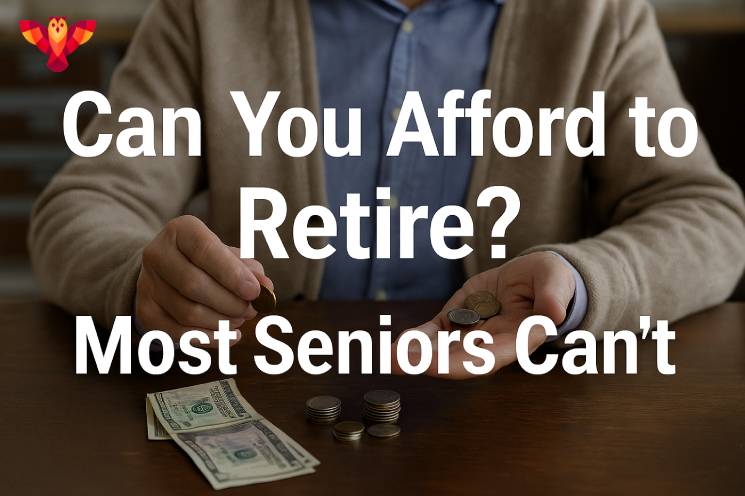 Can you Afford to Retire? Most Seniors Can't