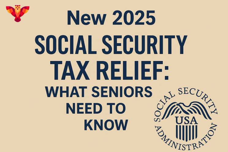 New 2025 Social Security Tax Relief: What Seniors Need to Know